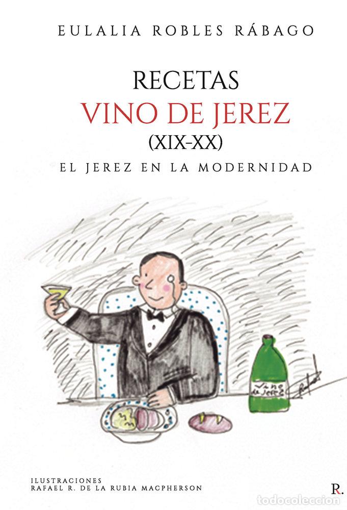 Livres: RECETAS VINO DE JEREZ XIX XX - ROBLES R&Aacute;BAGO, EULALIA