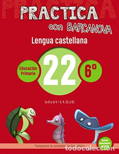 Libros: Practica con Barcanova 22. Lengua castellana: La B y la V. S, X, CC y SC - Camps, Montse, Serra, Llu