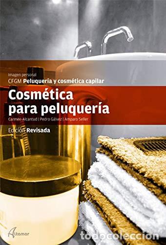 Libros: Cosm&eacute;tica para peluquer&iacute;a - Carmen Alcantud Marquina, Pedro G&aacute;lvez Prieto, Amparo Seller Losada