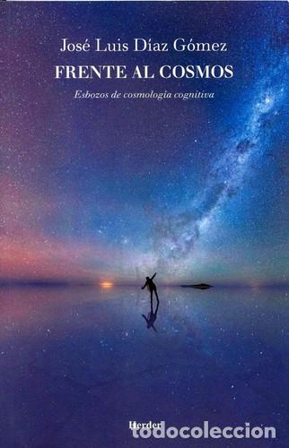 books: Frente al cosmos esbozos de cosmolog&iacute;a cognitiva - Jos&eacute; Luis D&iacute;az
