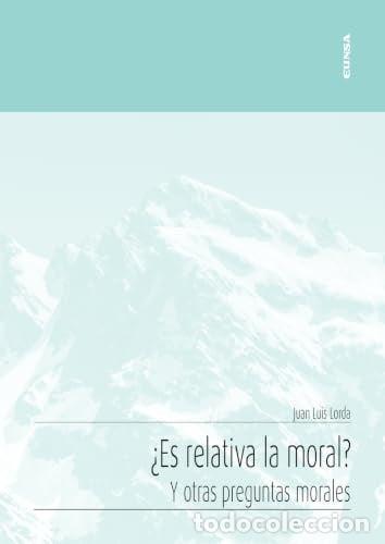 Livres: ES RELATIVA LA MORAL Y OTRAS CUESTIONES - LORDA I&Ntilde;ARRA, JUAN LUIS