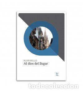Libros: AL DIOS DEL LLUGAR - BELLO XUAN
