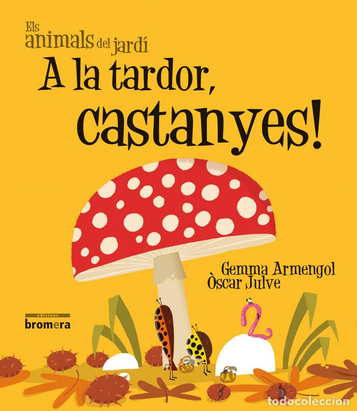 Libros: A LA TARDOR, CASTANYES! - GEMMA ARMENGOL, &Ograve;SCAR JULVE