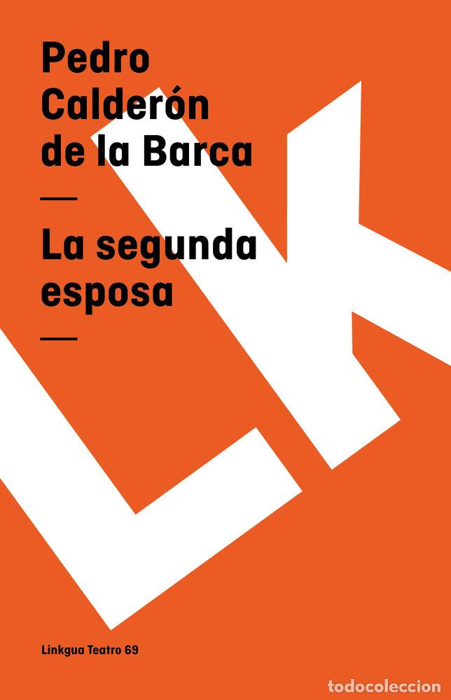 Libros: LA SEGUNDA ESPOSA - PEDRO CALDER&Oacute;N DE LA BARCA