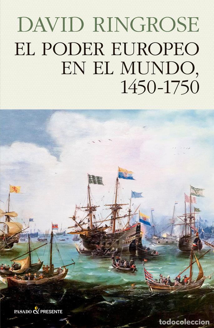 Libros: PODER EUROPEO EN EL MUNDO,EL 1450-1750 - RINGROSE, DAVID
