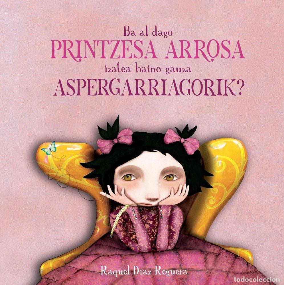 books: BA AL DAGO PRINTZESA ARROSA IZATEA BAINO GAUZA - DIAZ REGUERA, RAQUEL