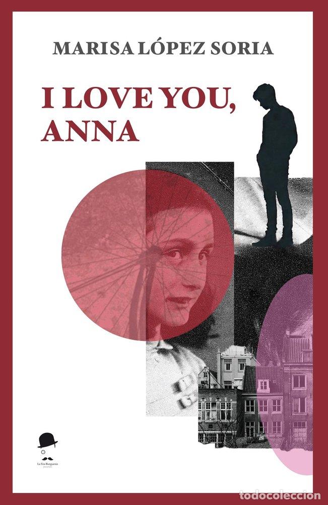 books: I LOVE YOU, ANNA - LOPEZ SORIA, MARISA