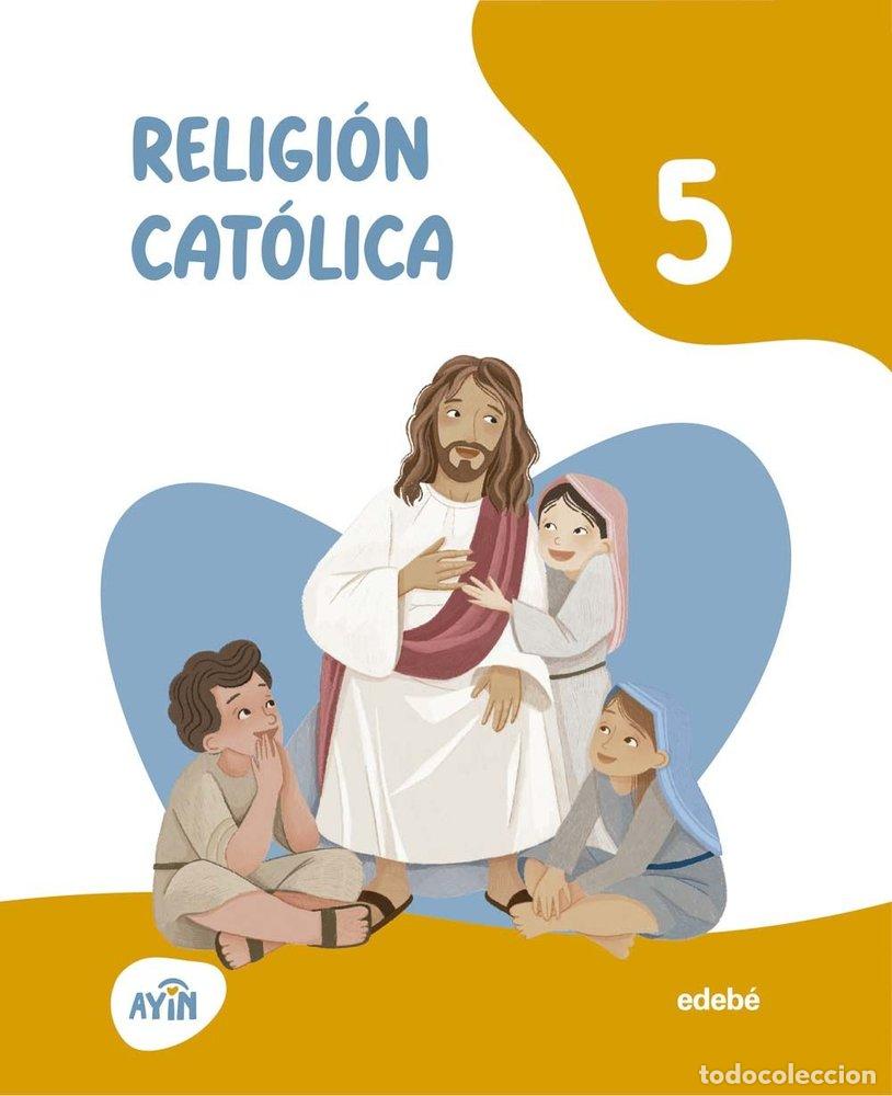 books: RELIGION CATOLICA 5&ordm;EP 26 AYIN - EDEBE, OBRA COLECTIVA