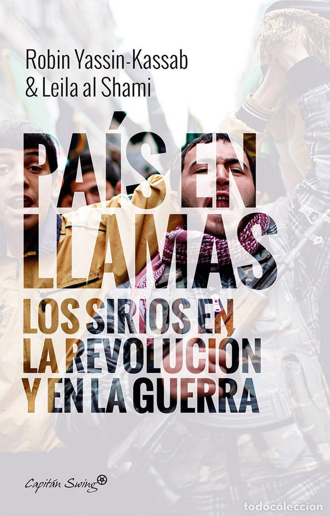 books: UN PAIS EN LLAMAS SIRIOS EN REVOLUCION Y GUERRA - YASSIN-KASSAB, ROBIN