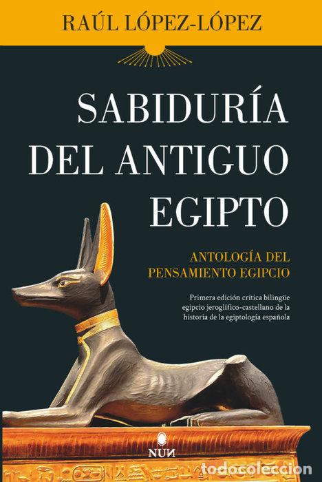 Libros: SABIDURIA DEL ANTIGUO EGIPTO - LOPEZ LOPEZ, RAUL