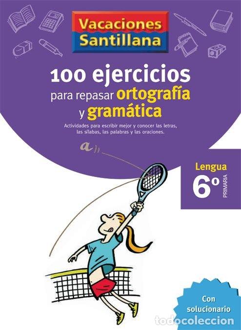 Libros: 100 EJERCICIOS ORTOGRAFIA GRAMATICA 6&ordm;EP 06 VACACIONES - VARIOS AUTORES