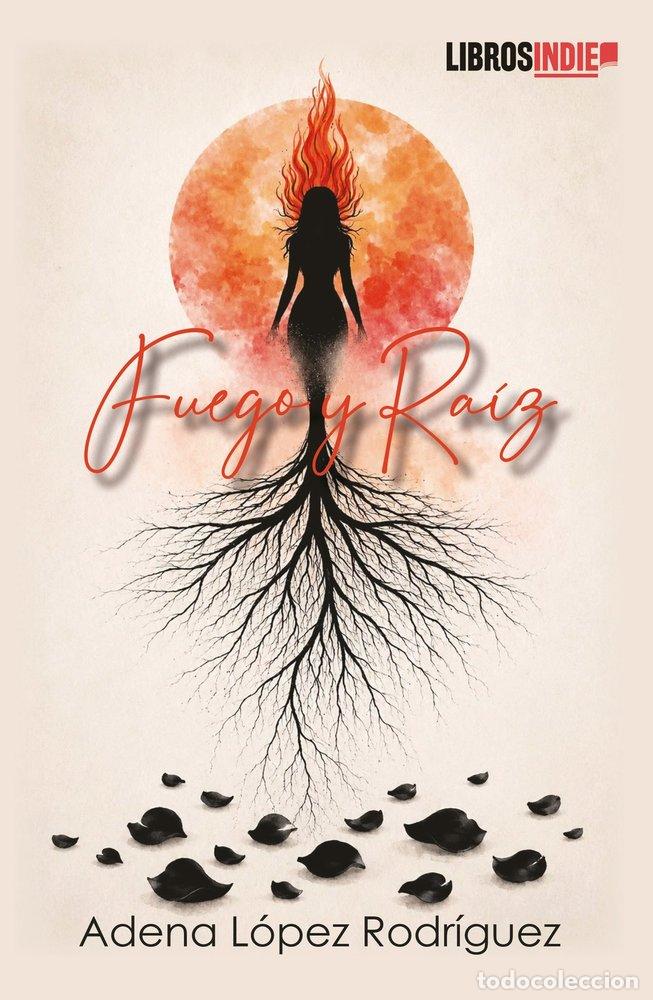 books: FUEGO Y RAIZ - L&Oacute;PEZ RODR&Iacute;GUEZ, ADENA