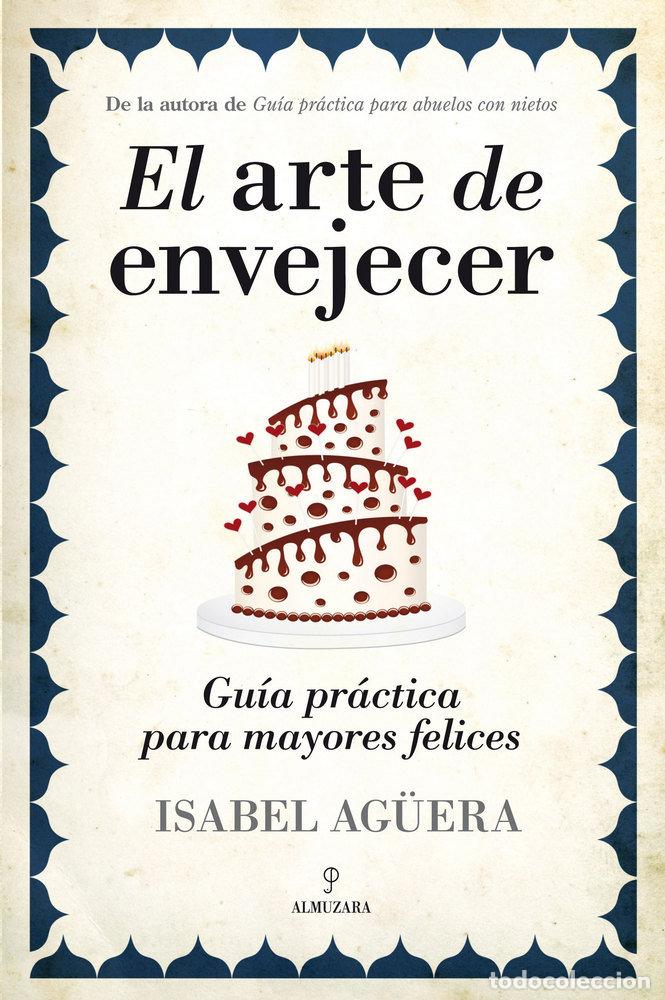 Libros: ARTE DE ENVEJECER,EL - AG&Uuml;ERA ESPEJO-SAAVEDRA, ISABEL