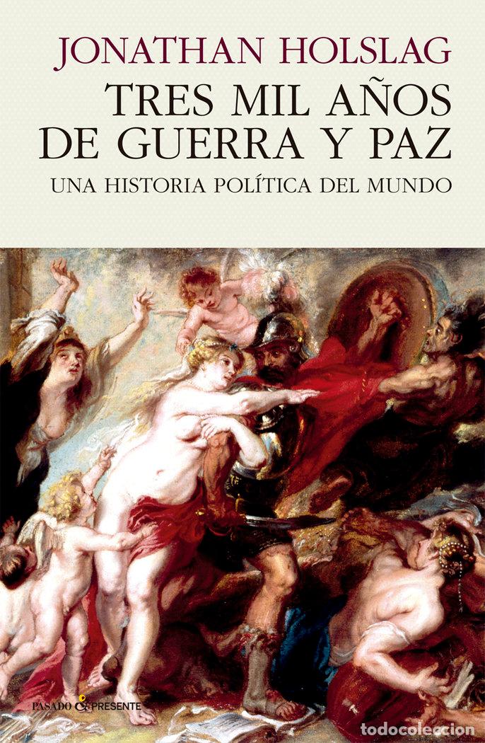 B&uuml;cher: TRES MIL A&Ntilde;OS DE GUERRA Y PAZ - HOLSLAG, JONATHAN