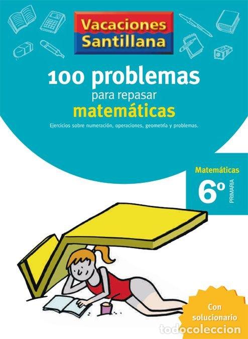 Libros: 100 PROBLEMAS REPASAR MATEMATICAS 6&ordm;EP 06 VACACIONES - VARIOS AUTORES