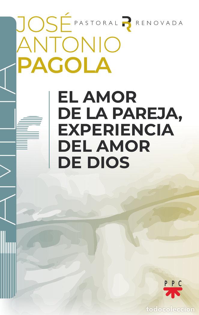 B&uuml;cher: EL AMOR DE LA PAREJA EXPERIENCIA DEL AMOR DE DIOS - PAGOLA ELORZA, JOSE ANTONIO