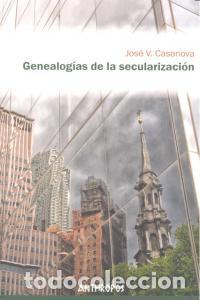 B&uuml;cher: GENEALOGIAS DE LA SECULARIZACION - CASANOVA, JOSE V.