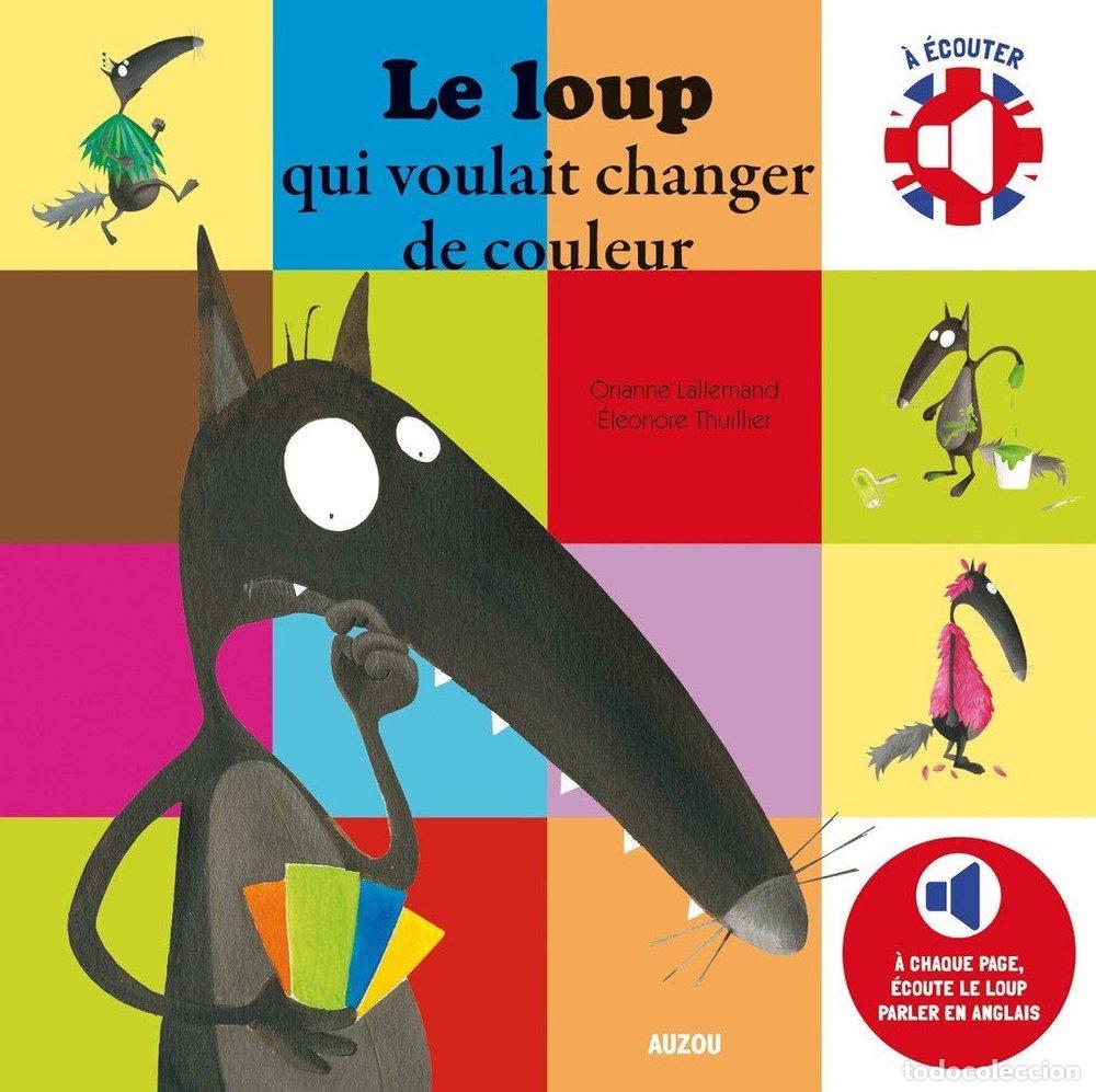 Libri: LOUP QUI VOULAIT CHANGERDE COULEUR BILINGUE FRANCES-INGLES - LALLEMAND ORIANNE, ROUX STEPHANE, THUIL