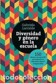 Libri: DIVERSIDAD Y GENERO EN LA ESCUELA - LARRALDE, GABRIELA