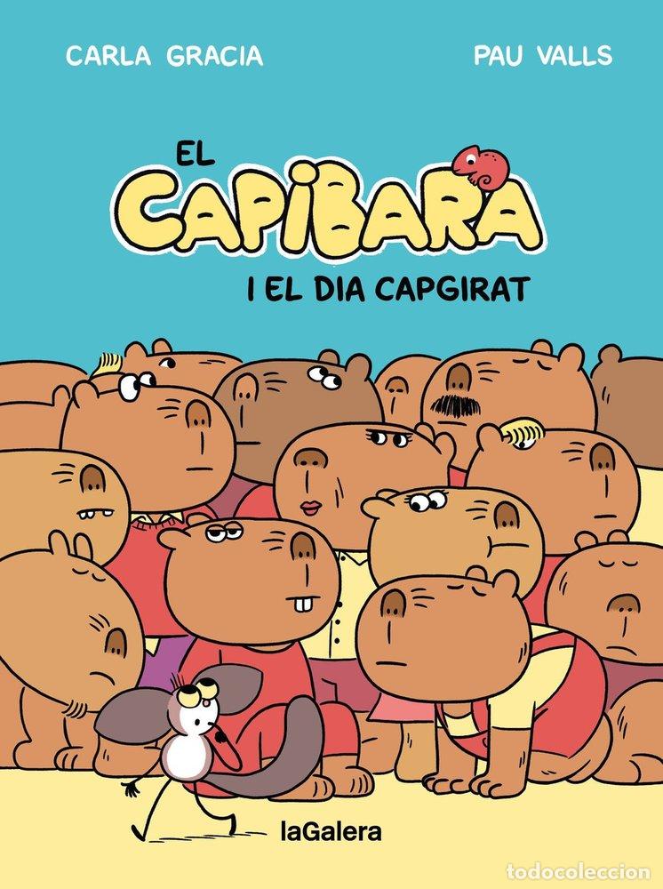 Libros: EL CAPIBARA I EL DIA CAPGIRAT - GRACIA MERCADE, CARLA