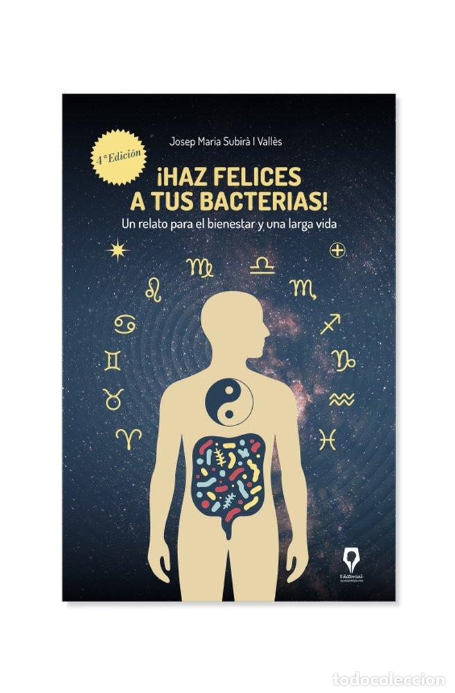 Libros: &iexcl;HAZ FELICES A TUS BACTERIAS! - SUBIRA I VALLES, JOSEP MARIA