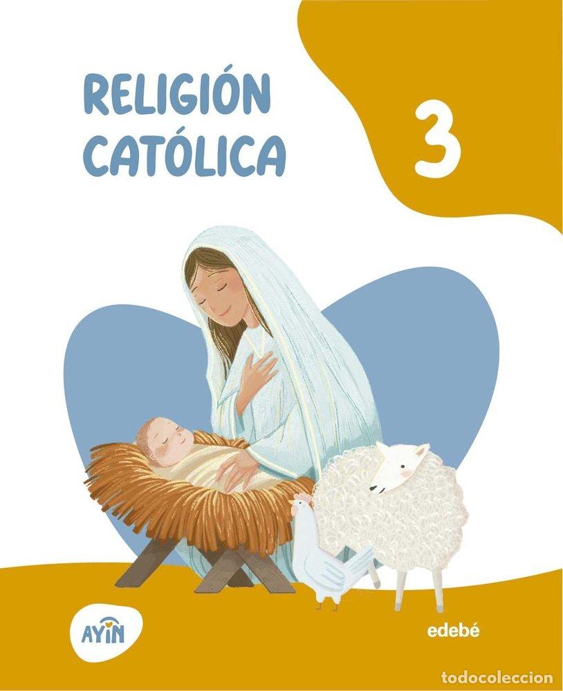 Libros: RELIGION CATOLICA 3&ordm;EP 26 AYIN - EDEBE, OBRA COLECTIVA