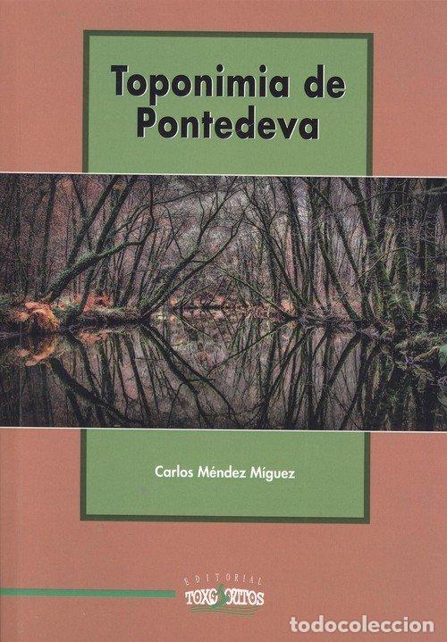 Libros: TOPONIMIA DE PONTEVEDRA - CARLOS MENDEZ MIGUEZ
