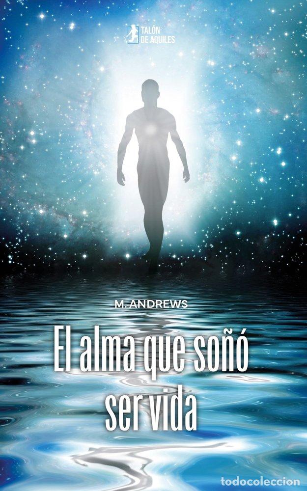Libri: EL ALMA QUE SO&Ntilde;O SER VIDA - ANDREWS, M.
