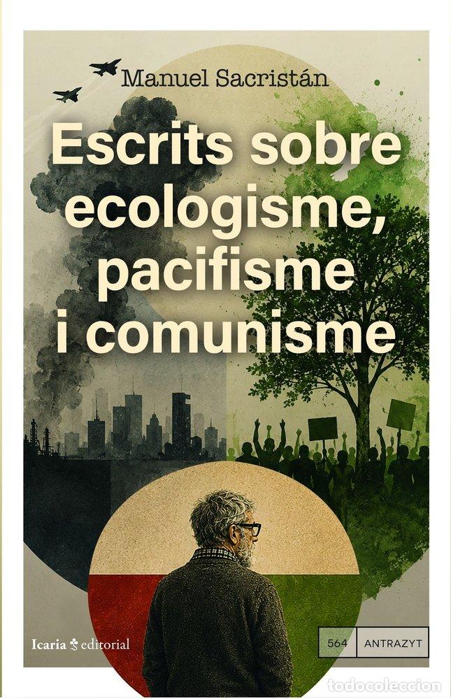 Libros: ESCRITS SOBRE ECOLOGISME, PACIFISME I COMUNISME - SACRISTAN, MANUEL