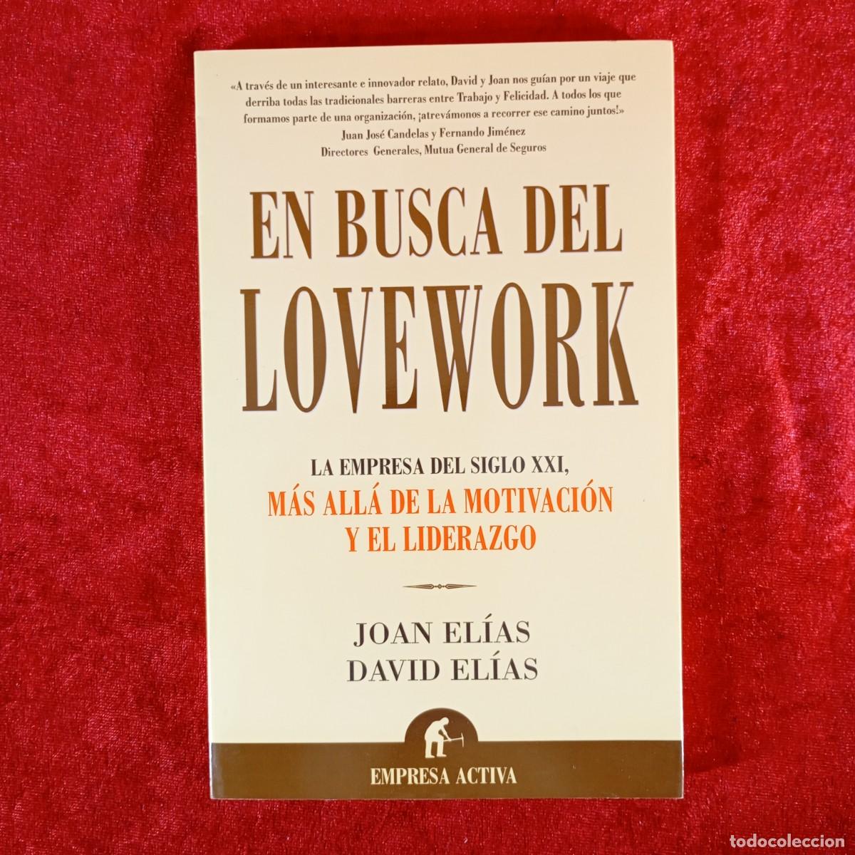 Libros: EN BUSCA DEL LOVEWORK - LA EMPRESA DEL SIGLO XXI, M&Aacute;S ALL&Aacute; DE LA MOTIVACI&Oacute;N Y EL LIDERAZGO / 965
