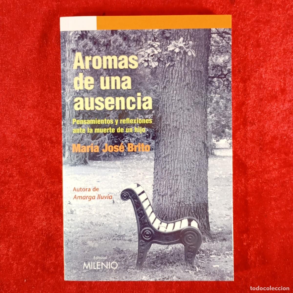 Libros: AROMAS DE UNA AUSENCIA - PENSAMIENTOS Y REFLEXIONES ANTE LA MUERTE DE UN HIJO - MAR&Iacute;A JOS&Eacute; / 968