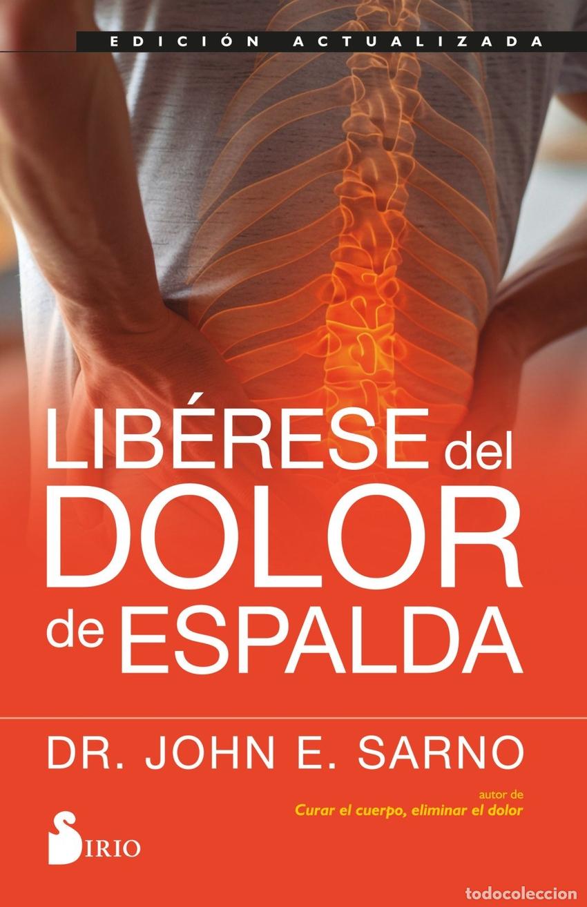 Libros: LIBERESE DEL DOLOR DE ESPALDA - Sarno, Dr John E