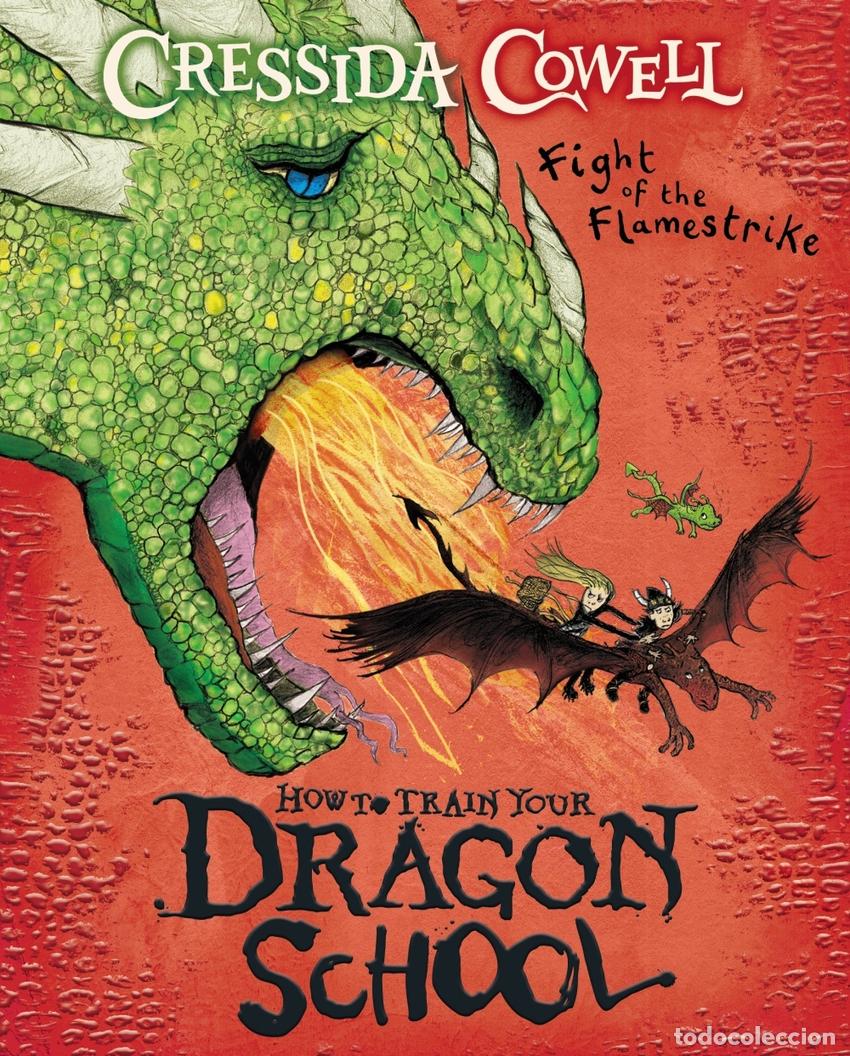 Libros: HOW TO TRAIN YOUR DRAGON SCHOOL: FIGHT OF THE FLAMESTRIKE - COWELL, CRESSIDA
