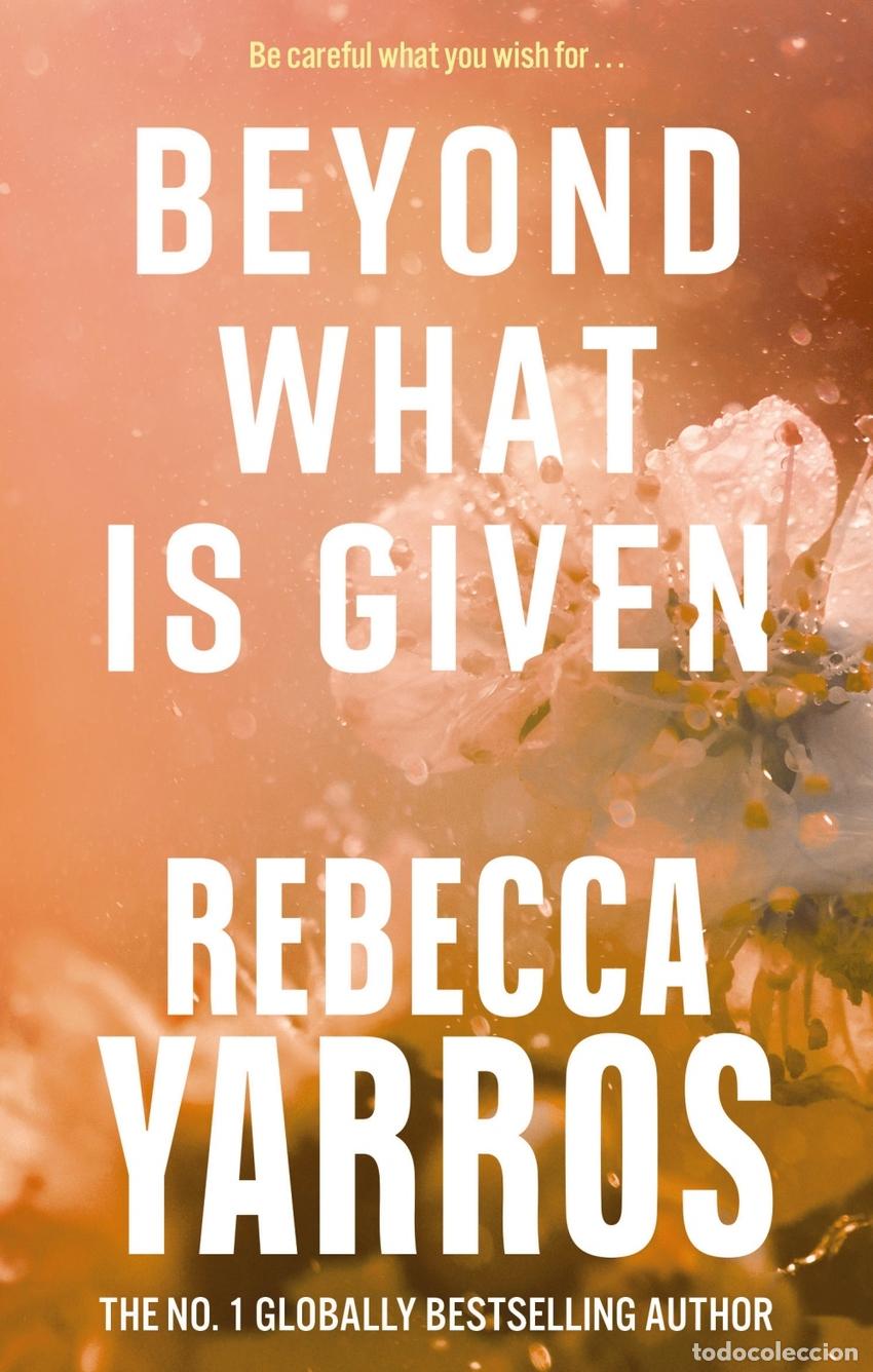 Libros: BEYOND WHAT IS GIVEN - Yarros, Rebecca