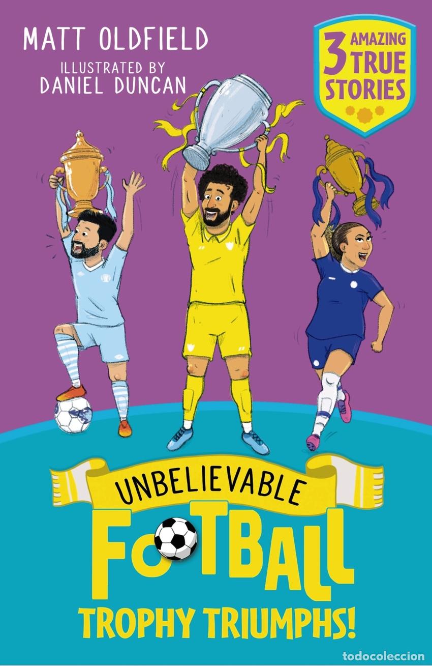 Libros: UNBELIEVABLE FOOTBALL SHORT COLOUR STORIES: TROPHY TRIUMPHS! - OLDFIELD, MATT