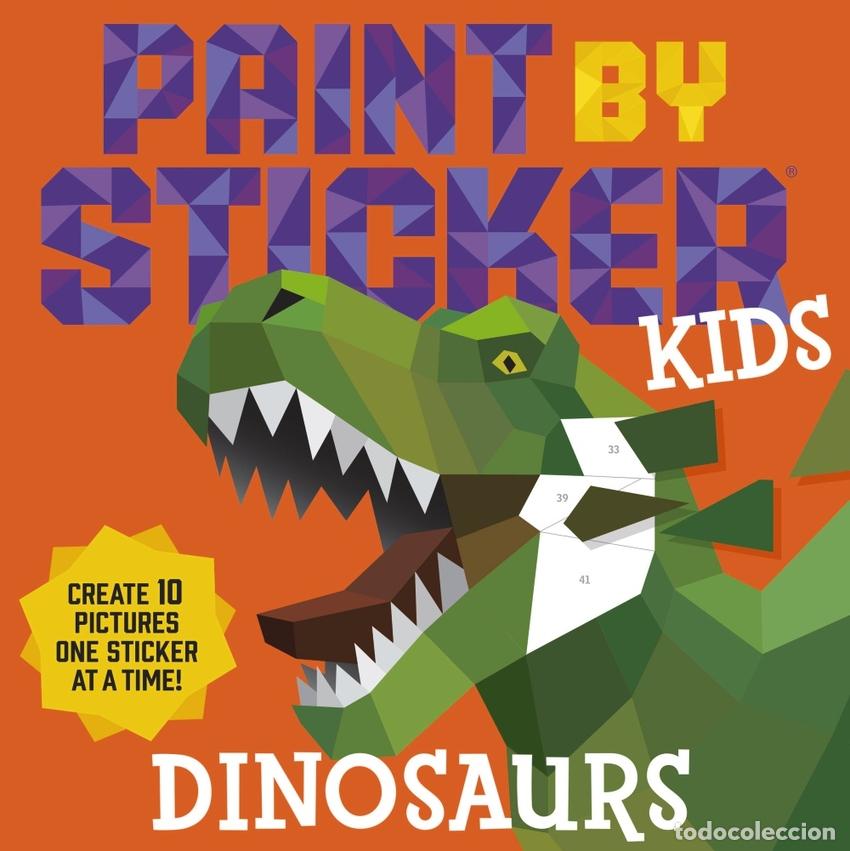 Livres: PAINT BY STICKER KIDS: DINOSAURS - Workman Publishing