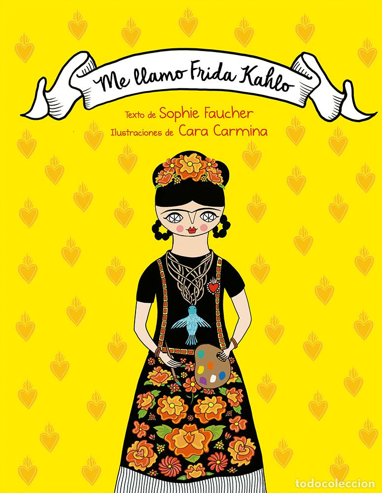 Libros: ME LLAMO FRIDA KAHLO - FAUCHER, SOPHIE