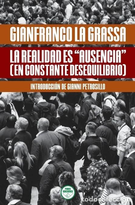 Libros: LA REALIDAD ES &ldquo;AUSENCIA&rdquo; (EN CONSTANTE DESEQUILIBRIO) Gianfranco La Grassa fides 1&ordm; edici&oacute;n 2026 Ta