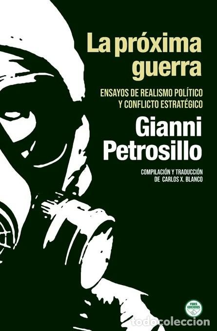Libros: LA PR&Oacute;XIMA GUERRA Ensayos de realismo pol&iacute;tico y conflicto estrat&eacute;gico de Gianni Petrosillo fides