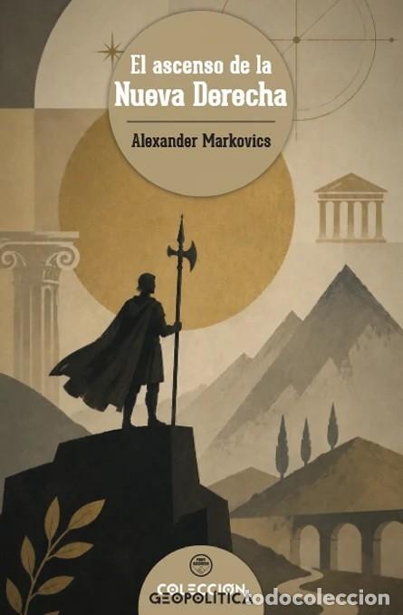 Libros: EL ASCENSO DE LA NUEVA DERECHA Alexander Markovics Pr&oacute;logo: Jos&eacute; Luis Orella fides 1&ordm; Edici&oacute;n 2026 T