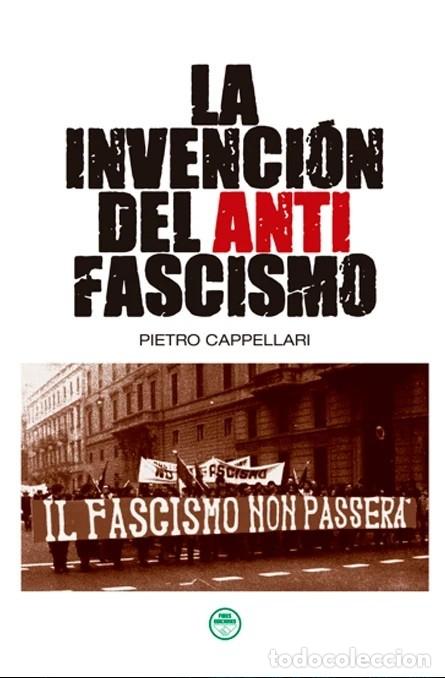 Libros: LA INVENCI&Oacute;N DEL ANTIFASCISMO de Pietro Cappellari LIBRO NUEVO fides 2026 Sobre la obra La invenci&oacute;