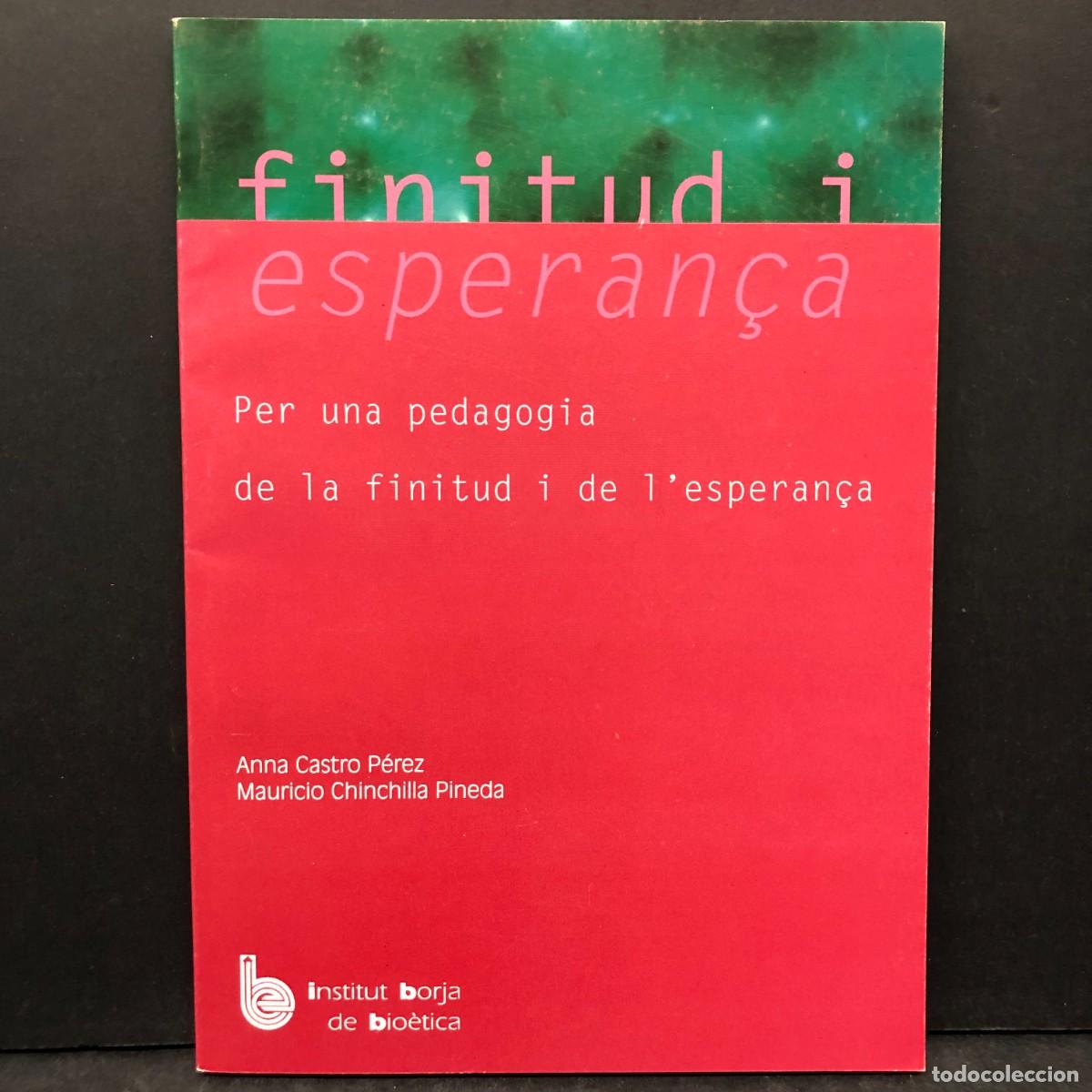 Libros: FINITUD I ESPERAN&Ccedil;A - PER UNA PEDAGOGIA DE LA FINITUD I DE L'ESPERAN&Ccedil;A - ANNA CASTRO / 1683