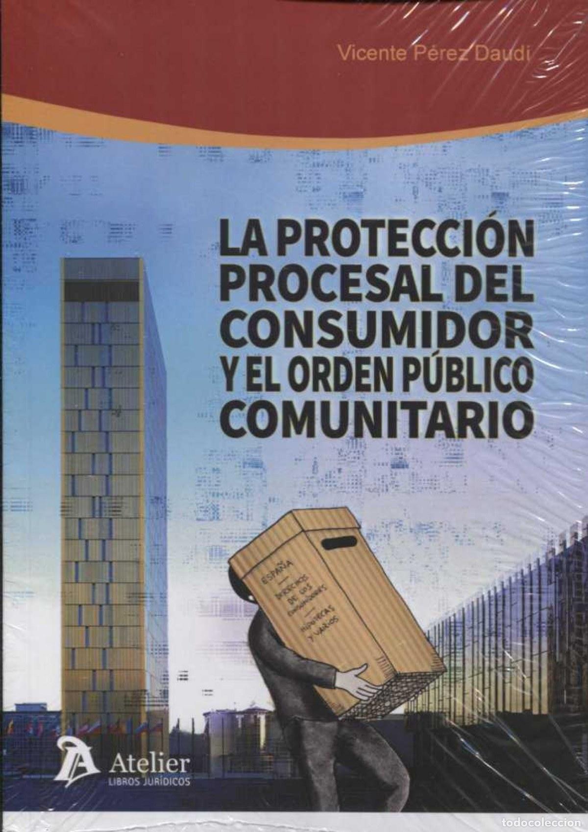 Livres: LA PROTECCI&Oacute;N PROCESAL DEL CONSUMIR Y EL ORDEN P&Uacute;BLICO COMUNITARIO - Perez Daudi, Vicente