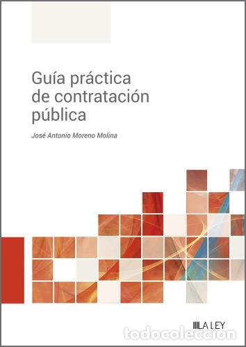 Libri: GU&Iacute;A PR&Aacute;CTICA DE CONTRATACI&Oacute;N P&Uacute;BLICA - Moreno Molina, Jos&eacute; Antonio