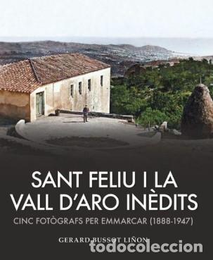Libros: SANT FELIU I LA VALL D'ARO INEDITS - BUSSOT LI&Ntilde;ON, GERARD