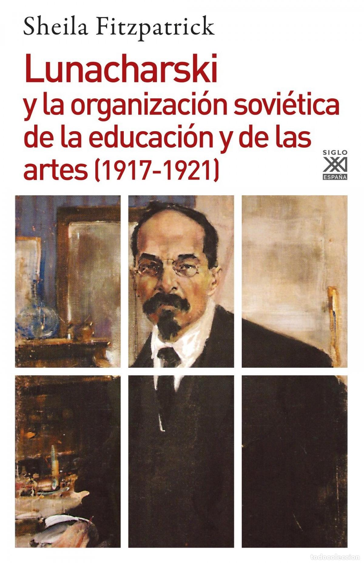 Libros: LUNACHARSKI Y LA ORGANIZACI&Oacute;N SOVI&Eacute;TICA DE LA EDUCACI&Oacute;N - Fitzpatrick, Sheila