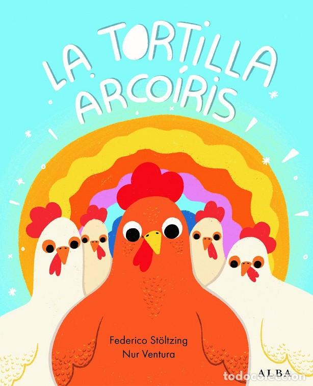Libros: LA TORTILLA ARCOIRIS - STOLTZING, FEDERICO