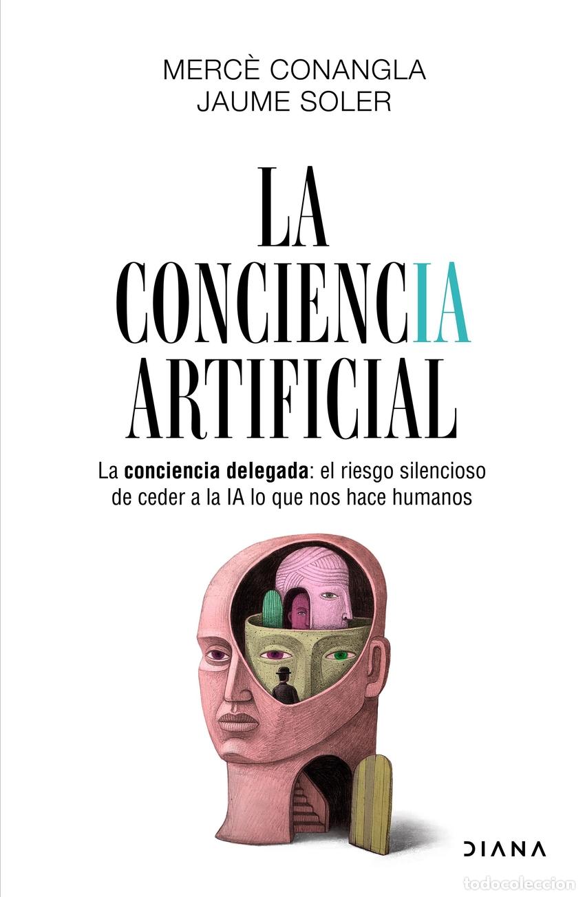 Libros: LA CONCIENCIA ARTIFICIAL - CONANGLA