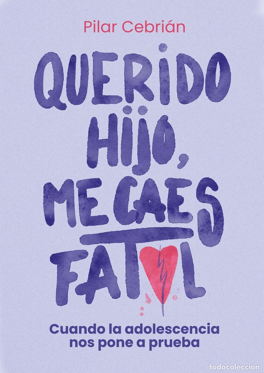 Libros: QUERIDO HIJO. ME CAES FATAL - CEBRIAN ORGAZ, PILAR
