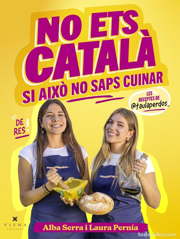 Libros: NO ETS CATAL&Agrave; SI AIX&Ograve; NO SAPS CUINAR - Pern&iacute;a V&aacute;zquez, Laura